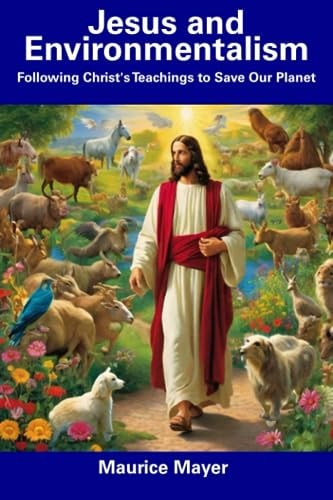 Jesus and Environmentalism Following Christ's Teachings to Save Our Planet