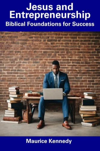 Jesus and Entrepreneurship Biblical Foundations for Success