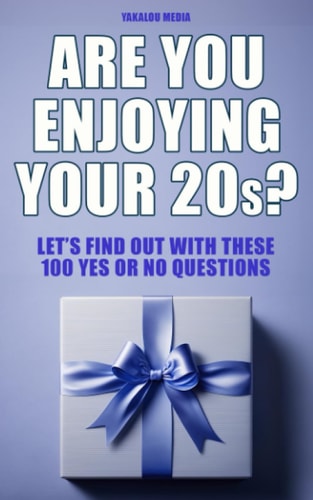 Are You Enjoying Your 20s? Let's Find Out With These 100 Yes Or No Questions