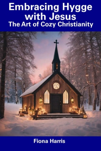 Embracing Hygge with Jesus The Art of Cozy Christianity