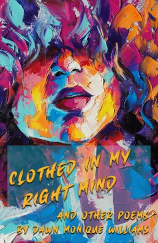 Clothed in My Right Mind And Other Poems