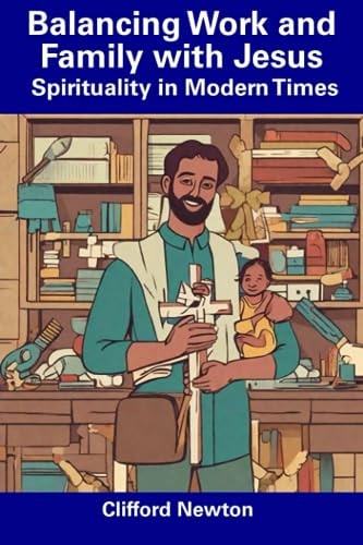Balancing Work and Family with Jesus Spirituality in Modern Times