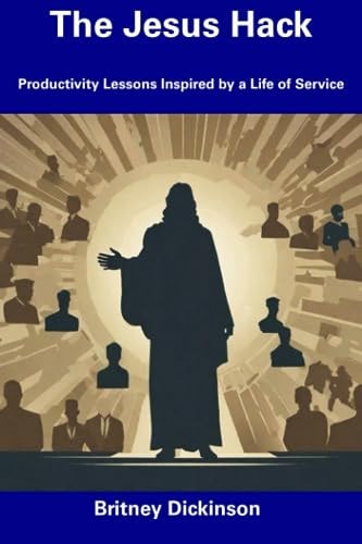 The Jesus Hack Productivity Lessons Inspired by a Life of Service