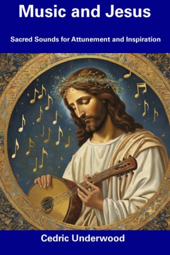 Music and Jesus Sacred Sounds for Attunement and Inspiration