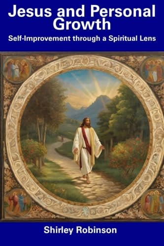 Jesus and Personal Growth Self-Improvement Through a Spiritual Lens