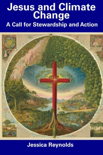 Jesus and Climate Change A Call for Stewardship and Action