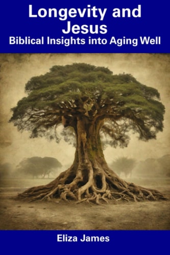 Longevity and Jesus Biblical Insights Into Aging Well
