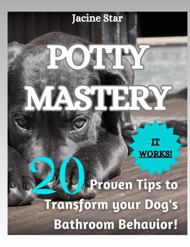 Potty Mastery 20 Proven Tips to Transform Your Dog's Bathroom Behavior!
