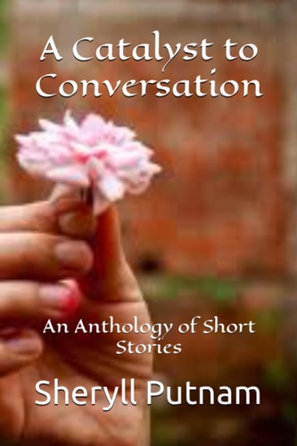 A Catalyst to Conversation An Anthology of Short Stories