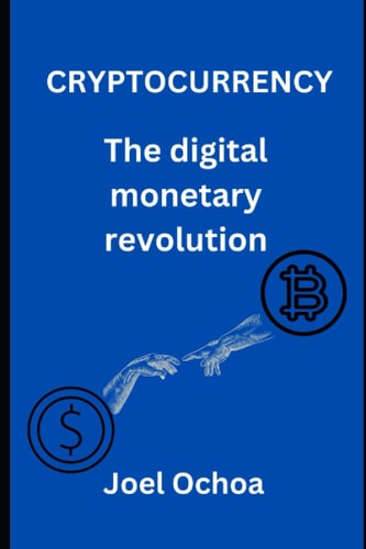 Cryptocurrency The Digital Monetary Revolution