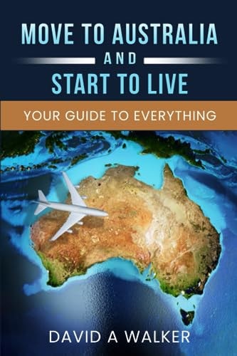 Move to Australia - And Start to Live Your Guide to Everything