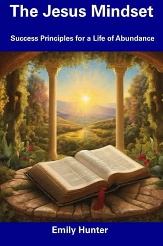 The Jesus Mindset Success Principles for a Life of Abundance