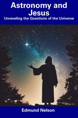 Astronomy and Jesus Unraveling the Questions of the Universe