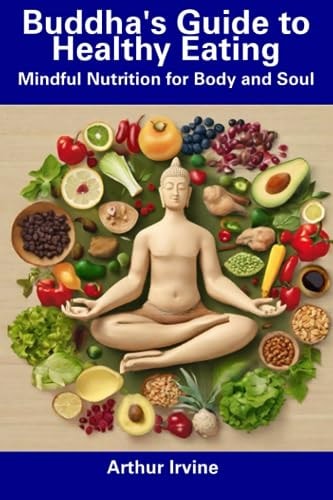 Buddha's Guide to Healthy Eating Mindful Nutrition for Body and Soul