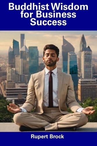 Buddhist Wisdom for Business Success
