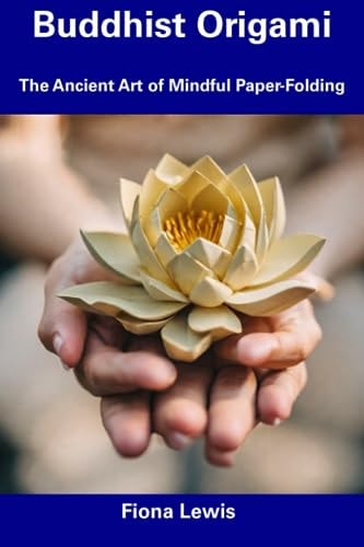 Buddhist Origami The Ancient Art of Mindful Paper-Folding
