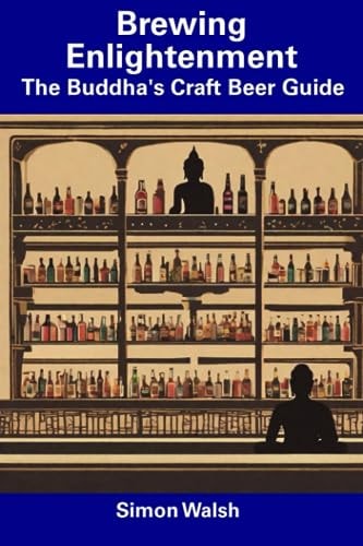 Brewing Enlightenment The Buddha's Craft Beer Guide
