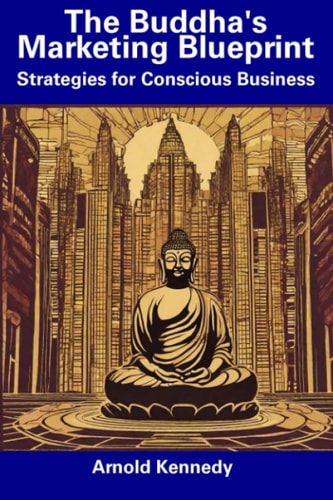 The Buddha's Marketing Blueprint Strategies for Conscious Business