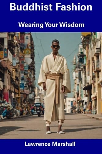 Buddhist Fashion Wearing Your Wisdom