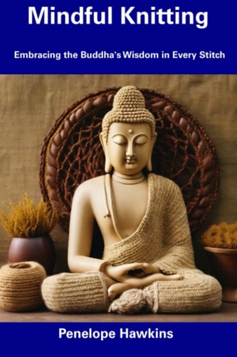 Mindful Knitting Embracing the Buddha's Wisdom in Every Stitch