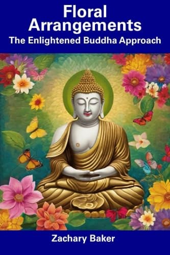 Floral Arrangements The Enlightened Buddha Approach