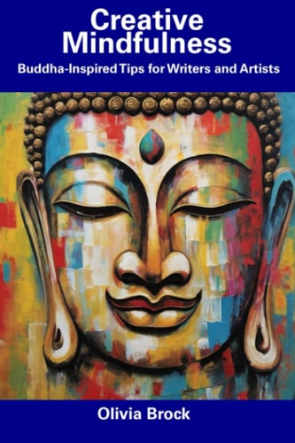 Creative Mindfulness Buddha-Inspired Tips for Writers and Artists