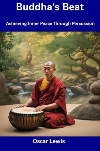 Buddha's Beat Achieving Inner Peace Through Percussion