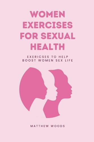Women Exercises for Sexual Health Exericses to Help Boost Women Sex Life