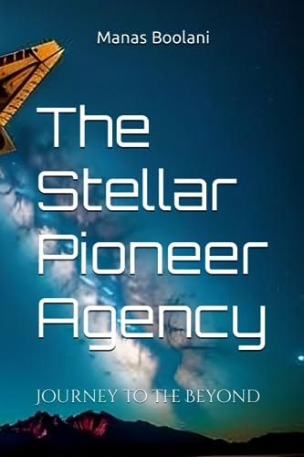 The Stellar Pioneer Agency Journey to the Beyond
