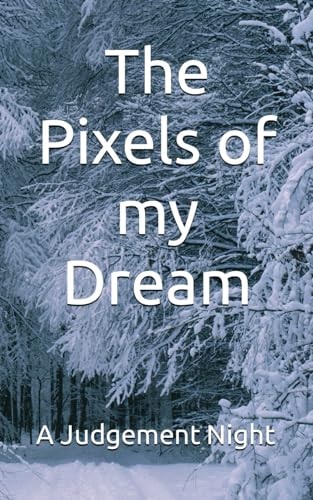 The Pixels of My Dream A Judgement Night
