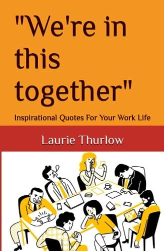 "We're in this Together" Inspirational Quotes For Your Work Life