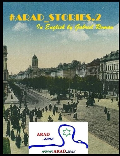 #Arad_stories.2 Collected, Translated and Published by Gabriel Roman