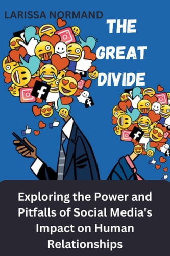 The Great Divide Exploring the Power and Pitfalls of Social Media's Impact on Human Relationships
