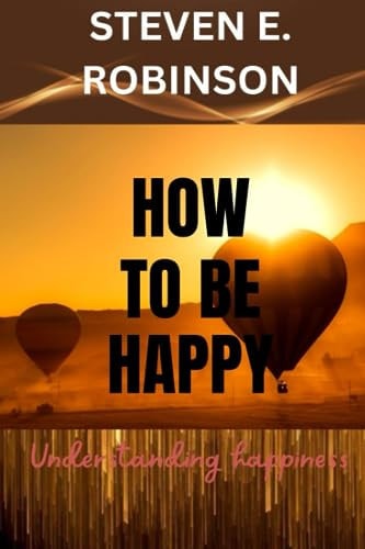 How To Be Happy Understanding Happiness
