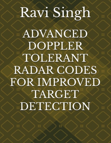 Advanced Doppler Tolerant Radar Codes for Improved Target Detection