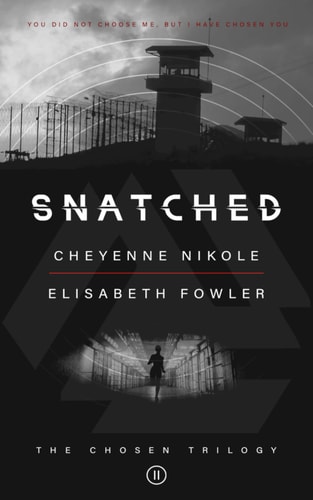 Snatched The Chosen Trilogy (Book 2) An Epic Biblically-Inspired YA Dystopia Series