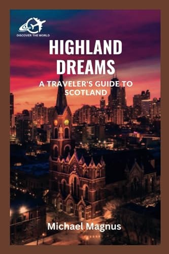 Highland Dreams A Traveler's Guide to Scotland