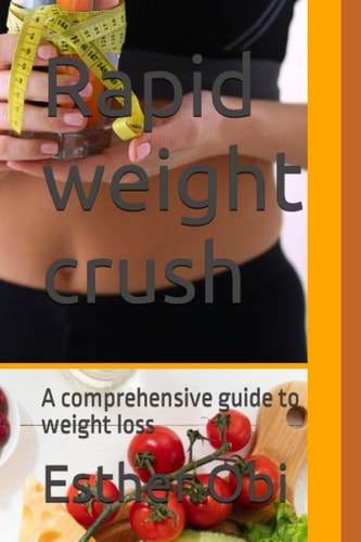 Rapid Weight Crush A Comprehensive Guide to Weight Loss