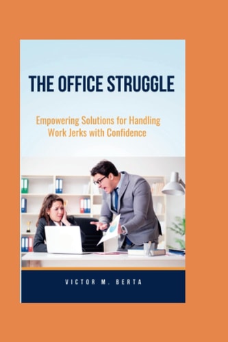 The Office Struggle Empowering Solutions for Handling Work Jerks with Confidence