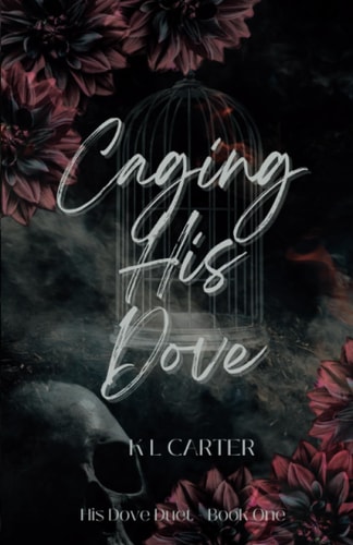 Caging His Dove An Enemies-to-lovers, Forced Marriage Romance