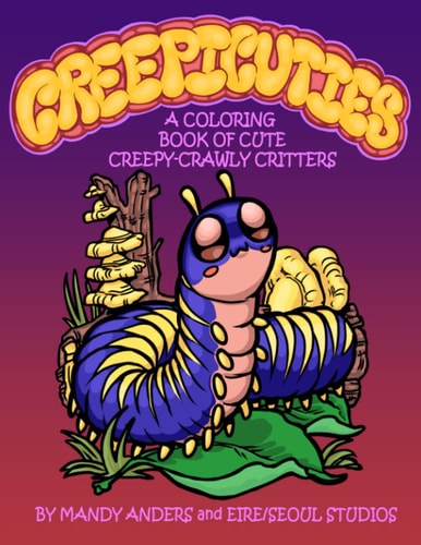 Creepicuties A Coloring Book of Cute Creepy-Crawly Critters