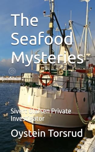 The Seafood Mysteries Sivert Olafsen Private Investigator