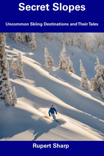 Secret Slopes Uncommon Skiing Destinations and Their Tales