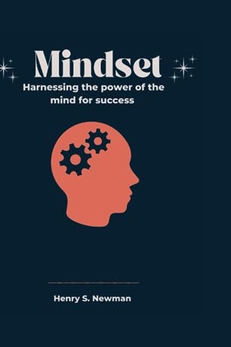 Mindset Harnessing the Power of the Mind for Success
