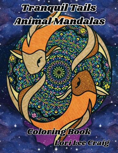 Tranquil Tails Animal Mandalas Coloring Book You Bring the Color!