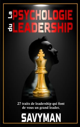 La Psychologie Du Leadership 27 Traits de Leadership Qui Font de Vous Un Grand Leader