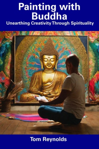 Painting with Buddha Unearthing Creativity Through Spirituality