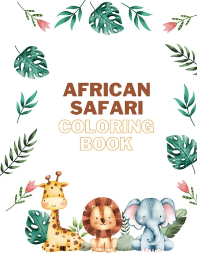 An African Safari Coloring Book Journey Through the Jungle and Add a Splash of Color!
