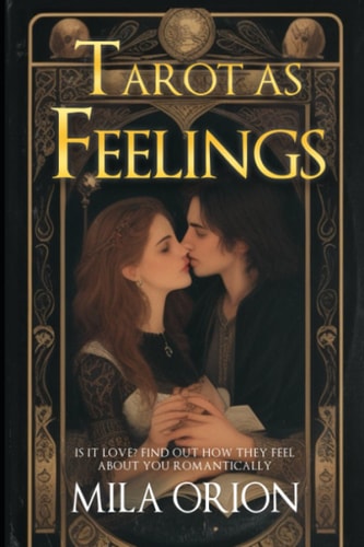 Tarot as Feelings Is It Love? Find Out How They Feel About You Romantically