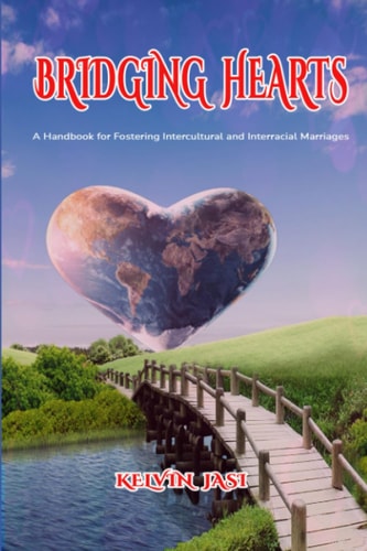 Bridging Hearts A Handbook for Fostering Intercultural and Interracial Marriages